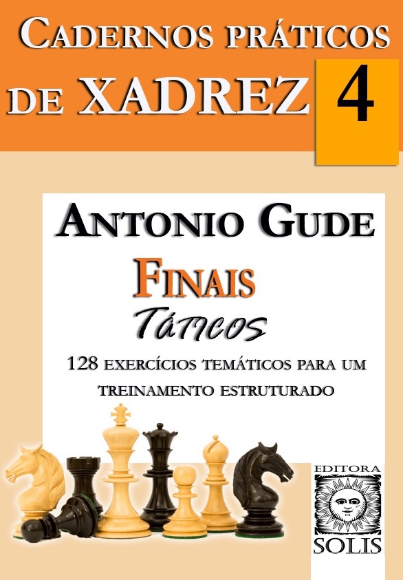 Cadernos Práticos de Xadrez - 4 - António Gude - Finais Tácticos - Loja FPX
